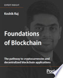 Foundations of Blockchain : the Pathway to Cryptocurrencies and Decentralized Blockchain Applications.