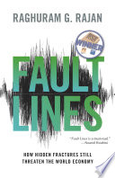 Fault lines how hidden fractures still threaten the world economy /