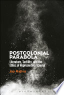 Postcolonial parabola : literature, tactility, and the ethics of representing trauma /