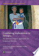 Combating malnutrition in Ethiopia an evidence-based approach for sustained results /