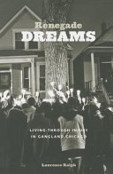Renegade dreams : living through injury in gangland Chicago /