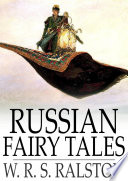 Russian Fairy Tales : a Choice Collection of Muscovite Folklore.