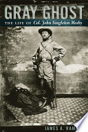 Gray Ghost : the life of Col. John Singleton Mosby /