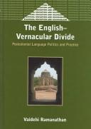 The English-vernacular divide postcolonial language politics and practice / Vaidehi Ramanathan.