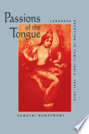 Passions of the tongue : language devotion in Tamil India, 1891-1970 / Sumathi Ramaswamy.