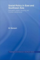 Social policy in East and Southeast Asia : education, health, housing, and income maintenance /