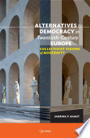 Alternatives to democracy in twentieth-century Europe collectivist visions of modernity /