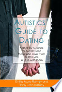 Autistics' guide to dating : a book by autistics, for autistics and those who love them or who are in love with them /