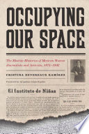 Occupying our space : the mestiza rhetorics of Mexican women journalists and activists, 1875-1942 / Cristina Devereaux Ramirez ; with translations by Joel Bollinger Pouwels and Neil J. Devereaux ; foreword by Jacqueline Jones Royster.