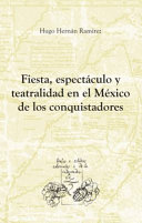 Fiesta, espectaculo y teatralidad en el Mexico de los conquistadores /