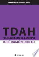 TDAH : hablar con el cuerpo / Jose Ramon Ubieto.