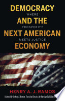 Democracy and the next American economy : where prosperity meets justice /