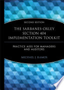 The Sarbanes-Oxley section 404 implementation toolkit : practice aids for managers and auditors / Michael J. Ramos.