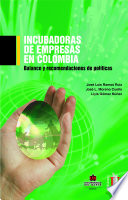 Incubadoras de empresas en Colombia : balance y recomendaciones de políticas /