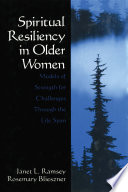 Spiritual resiliency in older women : models of strength for challenges through the life span /