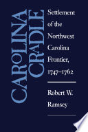 Carolina cradle : settlement of the northwest Carolina frontier, 1747-1762 /