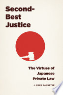 Second-best justice : the virtues of Japanese private law /