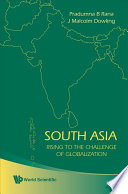 South Asia : rising to the challenge of globalization / Pradumna B. Rana, John Malcolm Dowling.