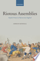 Riotous assemblies : popular protest in Hanoverian England /