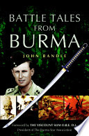 Battle tales from Burma / by John Randle.