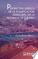 Perspectiva juridica de la planificacion territorial en la provincia de Huelva /