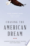 Chasing the American Dream : understanding what shapes our fortunes /