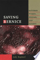 Saving Bernice : battered women, welfare, and poverty / Jody Raphael.