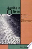 Listening to Olivia : violence, poverty, and prostitution / Jody Raphael.