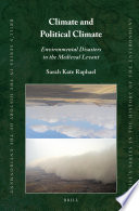 Climate and political climate : environmental disasters in the Medieval Levant / by Sarah Kate Raphael.