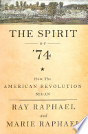 The spirit of 74 : how the American Revolution began /