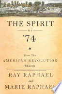 The spirit of 74 : how the American Revolution began /