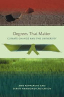 Degrees that matter : climate change and the university / Ann Rappaport and Sarah Hammond Creighton.