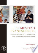 El mestizo evanescente : configuración de la diferencia en el Nuevo Reino de Granada / Joanne Rappaport ; traducción, Santiago Paredes Cisneros.