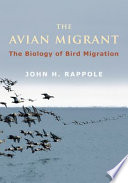 The avian migrant : the biology of bird migration /