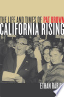 California Rising : the Life and Times of Pat Brown.