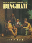 The painting and politics of George Caleb Bingham / Nancy Rash.