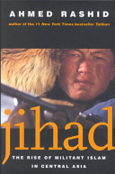 Jihad : the rise of militant Islam in Central Asia /