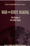 War and state making : the shaping of the global powers / Karen A. Rasler, William R. Thompson.