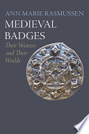 Medieval badges : their wearers and their worlds /