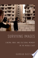 Surviving images : cinema, war, and cultural memory in the Middle East /