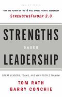 Strengths based leadership : great leaders, teams, and why people follow /