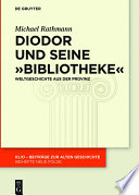 Diodor und seine Bibliotheke : weltgeschichte aus der provinz / Michael Rathmann.