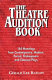 The theatre audition book : playing monologs from contemporary, modern, period, Shakespeare, and classical plays /