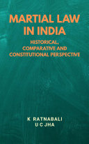 Martial law in India : historical, comparative and constitutional perspective /