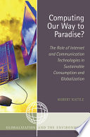 Computing our way to paradise? : the role of internet and communication technologies in sustainable consumption and globalization / Robert Rattle.