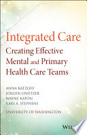 Integrated care : creating effective mental and primary health care teams /