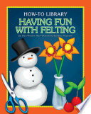 Having fun with felting / by Dana Meachen Rau ; illustrated by Kathleen Petelinsek.