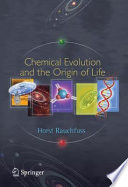 Chemical evolution and the origin of life / Horst Rauchfuss ; translated by Terence N. Mitchell.