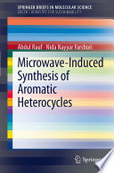 Microwave-induced synthesis of aromatic heterocycles / Abdul Rauf, Nida Nayyar Farshori.