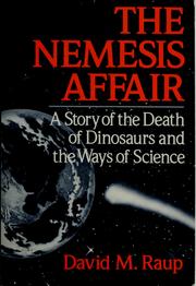 The nemesis affair : a story of the death of dinosaurs and the ways of science / David M. Raup.